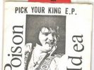 POISON IDEA Pick Your King 7