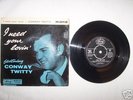  CONWAY TWITTY, EP, I NEED YOUR LOVIN'