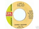 Danny Wagner: I Lost a True Love Northern Soul