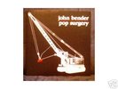 JOHN BENDER: POP SURGERY LP MINIMAL RARE