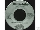 Timeless Legend - I Was Born To Love You 45 Dawn-Lite 