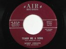 BOBBY VERNON doo wop 45 TEACH ME A SONG AIR