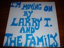 LARRY T AND THE FAMILY I'm Moving On SEALED