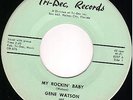 ROCKABILLY 45-  GENE WATSON-My rockin baby