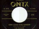 SALE '57 DOOWOP 45 VELOURS-CAN I COME OVER-Onyx 512