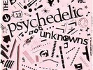 PSYCHEDELIC UNKNOWNS **ULTRA-RARE 2 EP CLASSICS** MINT
