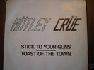 Motley Crue    Stick To Your Guns/ Toast of the Town