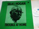 SILAS HOGAN * Trouble At Home * BLUE HORIZON LP