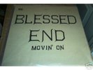 BLESSED END - MOVIN' ON - GARAGE PSYCH - NEVER PLAYED