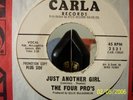 THE FOUR PRO'S ( JUST ANOTHER GIRL )CARLA #2531 DJ MINT