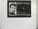 Whitehouse UK LP Right To Kill Come Organisation
