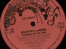 EIGHTIES LADIES TURNED ON TO YOU 12