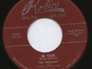THE VOCALEERS 45 BE TRUE / OH WHERE ROBIN 3018 DOO WOP