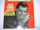 JERRY KELLER - HERE COMES JERRY KELLER.