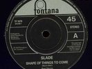 SLADE - Shape Of Things To Come 45 Fontana MINT cond'n