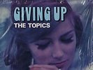 THE TOPICS  Lp On TSG  GIVING UP 