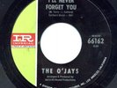 THE O'JAYS-I'LL NEVER FORGET YOU-IMPERIAL-W/COAST ISSUE