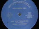 JEFFERSON INK Girl You Turn Me On 12