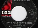 CHUCK WRIGHT Don'tPlayThatDance/PalmOfYourHand EMBER