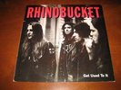 RHINOBUCKET Rhino Bucket GET USED TO IT NMint LP 1992