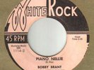 ROCKABILLY 45 BOBBY BRANT WHITE ROCK 1114 PIANO NELLIE