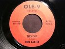 Northern Soul 45 RON BAXTER on OLE 9 This Is It