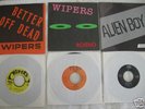 3 Wipers 45s Better Off Dead Alien Boy Romeo
