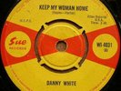 Northern Soul Danny White Keep My Woman Home