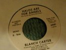 Blanch Carter  :Halos Are For Angels  45rpm VINYL RARE
