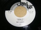 Doo-Wop 45 The CADETS Don't b/w Car Crash JAN LAR 102