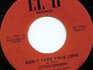Little Samson Don't Take Your Love El D Northen Hear It