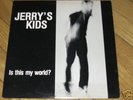 LP: Jerry's Kids - Is this my world?