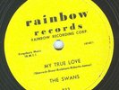 78-DOO-WOP-SWANS-RAINBOW-NO MORE/MY TRUE LOVE-