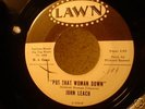 JOHN LEACH Put That Woman Down soul 1965 Lawn PROMO 45