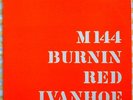 BURNIN' RED IVANHOE   M-144  Orig. 1st LP  DEN-69   NM-