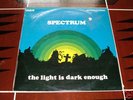 SPECTRUM - THE LIGHT IS DARK ENOUGH LP - RARE UK PSYCH