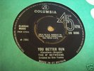  UK 45 - THE N' BETWEENS - YOU BETTER RUN