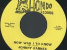 JOHNNY BARNES 45 HOW WAS I TO KNOW, RARE NORTHERN SOUL