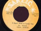 Paul White I Don't Want to Lose You JA Santic 45 Listen