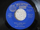 MICKIE CHAMPION 45 NORTHERN SOUL MUSETTE WHAT GOOD OG