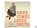 HERE COMES LOUIS SMITH  BLUE NOTE (1584) MONO 47 W 63RD