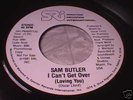 SAM BUTLER I Can't Get Over RARE MODERN SOUL DJ 45 HEAR