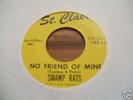 Swamp Rats - No Friend of Mine 1966 US 45