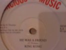 KING KONG / HE WAS A FRIEND / TRY NOT I /CONCIOUS MUSIC