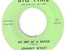 DOO WOP SOUL 45  JOHNNY WYATT  ON BIG TIME RARE  LISTEN