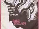 BOB DYLAN: If You Gotta Go, Go Now (RARE 1967 Dutch 7