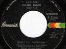 Northern Soul 45 WALTER JACKSON Let Me Come Back