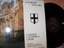 CARLISLE CATHEDRAL CHOIR  O WORSHIP THE LORD L.P 1981
