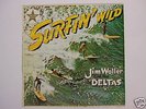 JIM WALLER AND THE DELTAS SURFIN' WILD 60'S SURF LP
