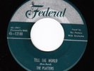 PLATTERS / Federal- Silver Top: Tell The World- doo wop